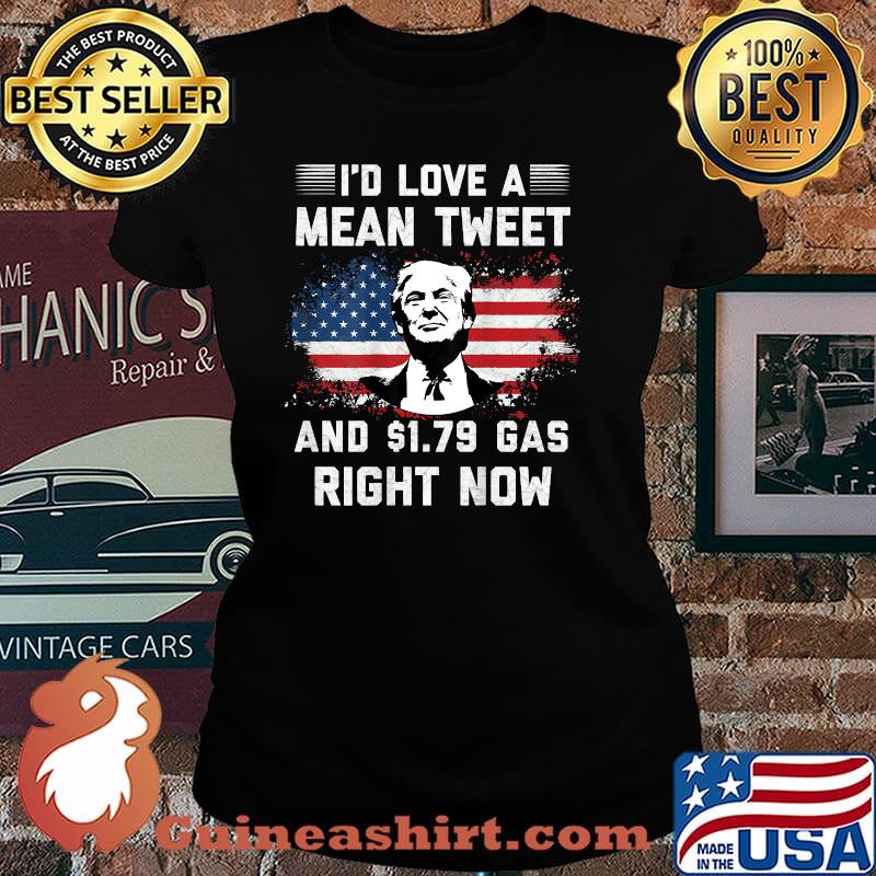 I'd Love A Mean Tweet And 1.79 Gas Right Now American flag Biden T-Shirt Laides tee