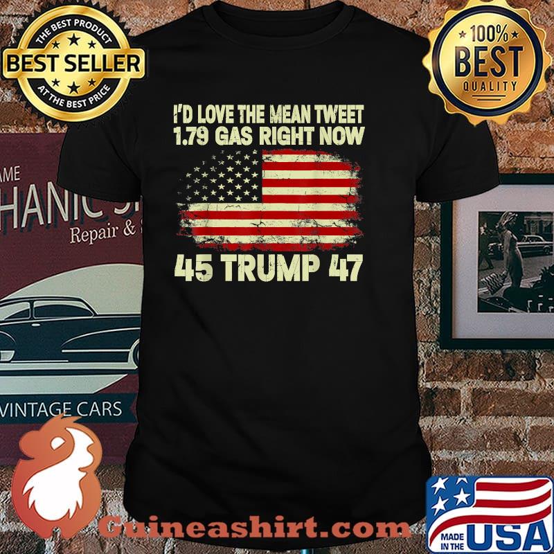 I'd Love A Mean Tweet Gas Price For Trump Fans Supporters American Flag Shirt