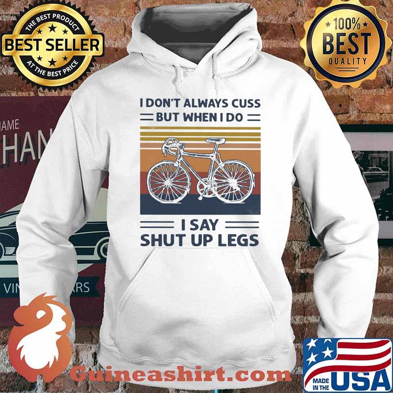 I Don't Always Cuss But When I Do I Say Shut Up Legs Cycling Vintage Shirt Hoodie