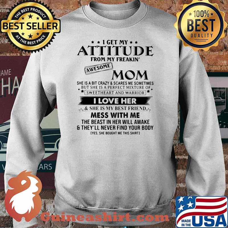 I Get My Attitude From My Freakin Awesome Mom Shirt Sweater