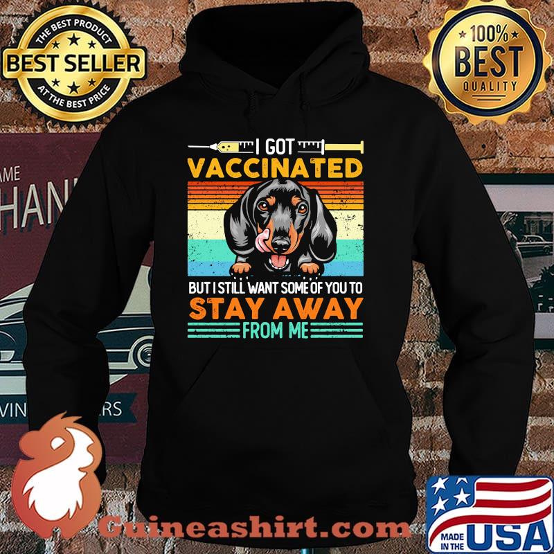 I got vaccinated but i still want some of you to stay away form me dachshund Hoodie