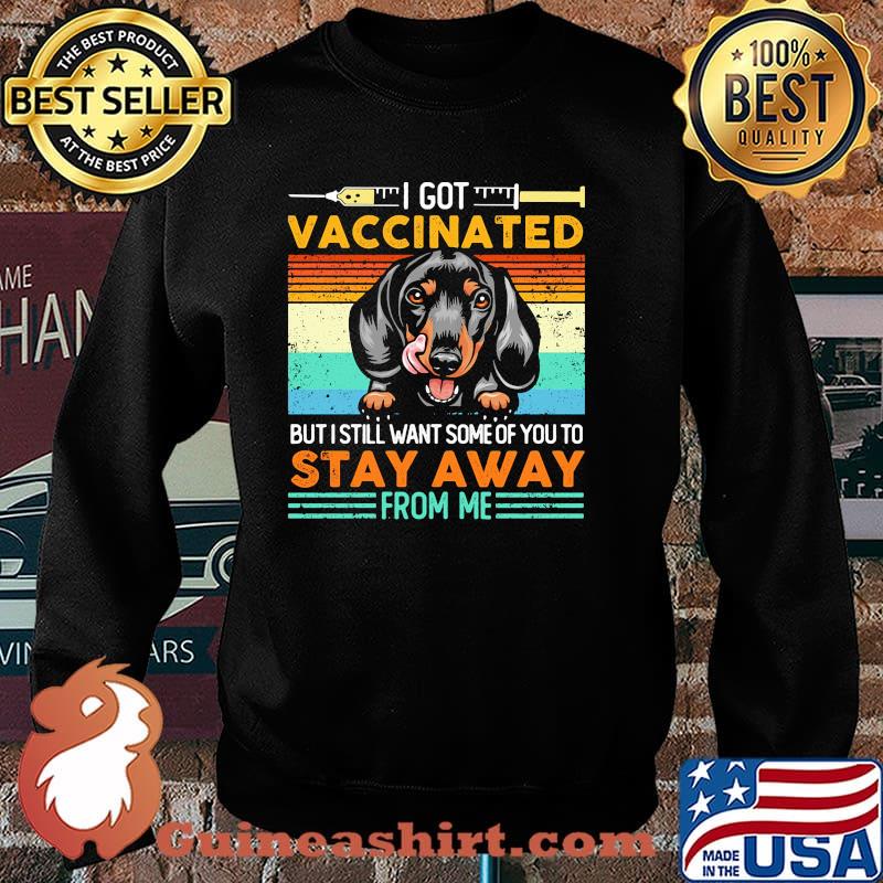I got vaccinated but i still want some of you to stay away form me dachshund Sweater