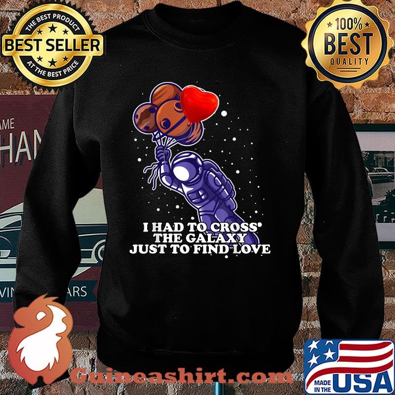 I had to cross the Galaxy just to find Love Space Travel Tee T-Shirt Sweater