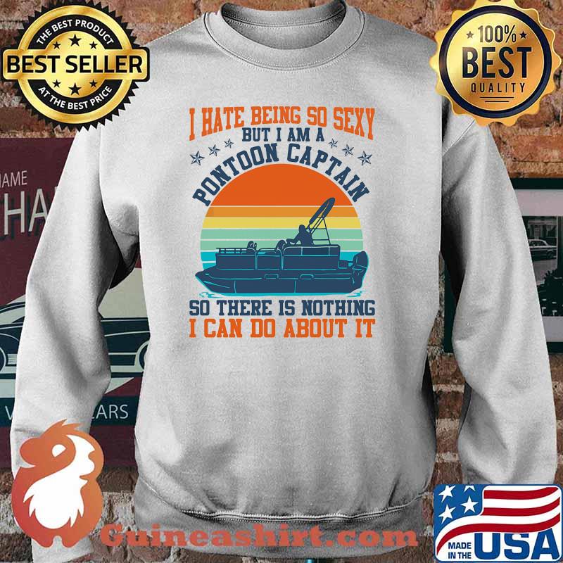 I hate being so sexy but i am a pontoon captain so there is nothing i can do about it vintage Sweater