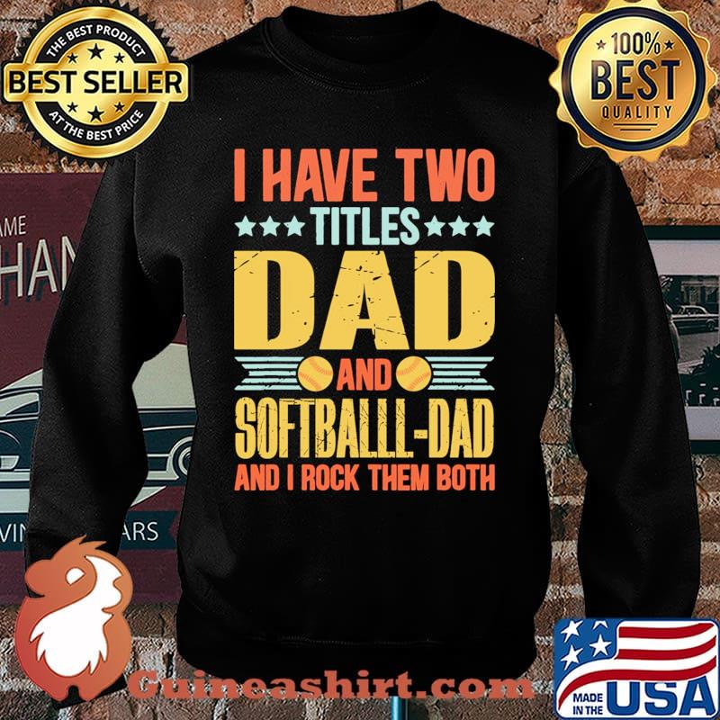I have two titles dad and softball dad and i rock them both Sweater