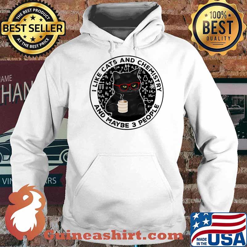I like cats and chemistry and maybe 3 people Hoodie