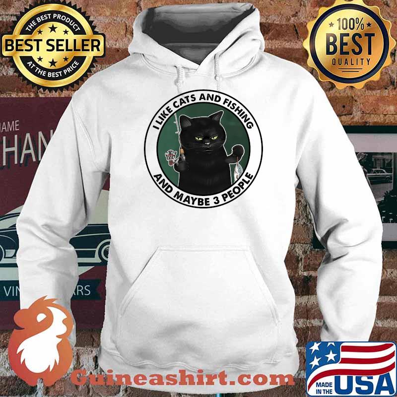 I like cats and fishing and maybe 3 people Hoodie