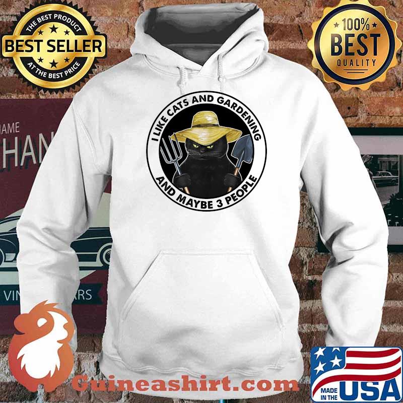 I like cats and gardening and maybe 3 people Hoodie