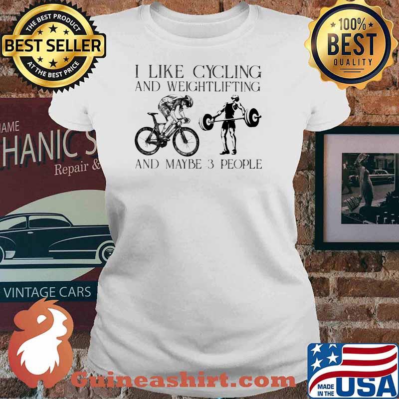 I Like Cycling And Weightlifting And Maybe 3 People Shirt Ladies tee