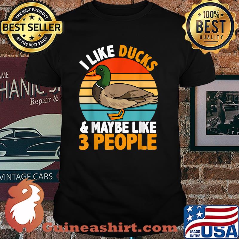 I Like Ducks And Maybe Like 3 People Vintage T-Shirt