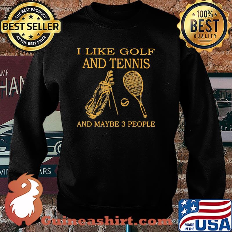 I like golf and tennis and maybe 3 people Sweater