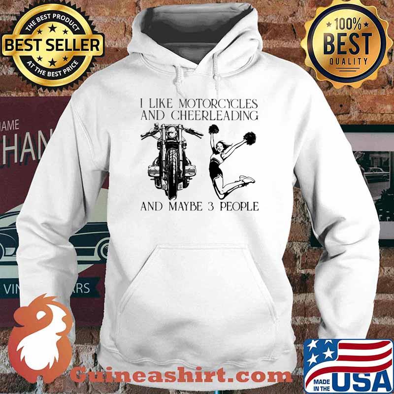 I Like Motorcycles And Cheerleading And Maybe 3 People Shirt Hoodie