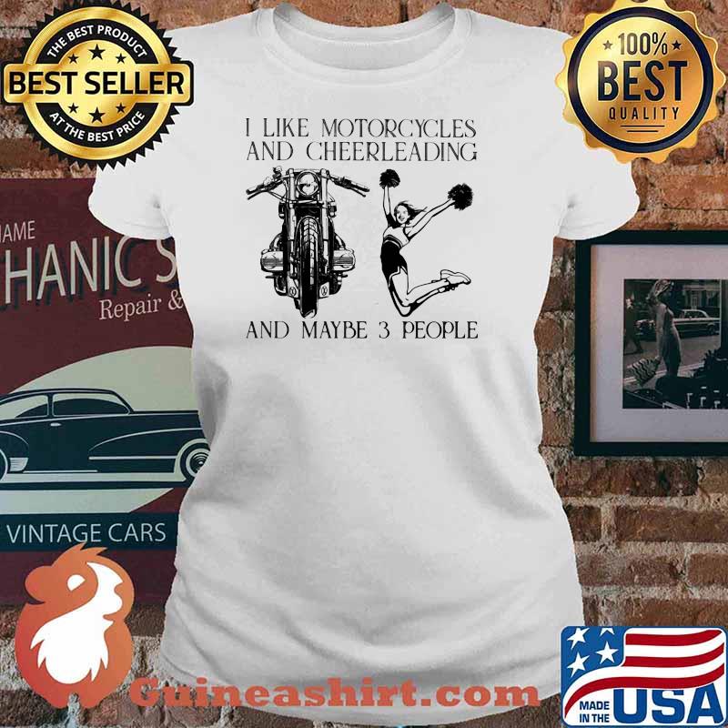 I Like Motorcycles And Cheerleading And Maybe 3 People Shirt Ladies tee