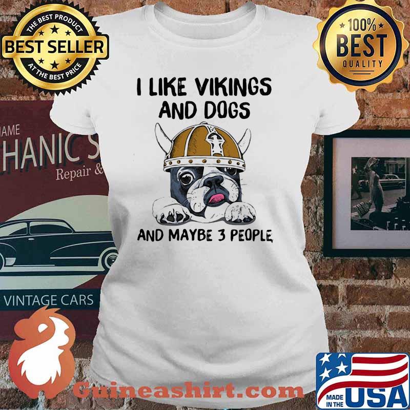 I like Vinking And Dogs And Maybe 3 People Shirt Ladies tee