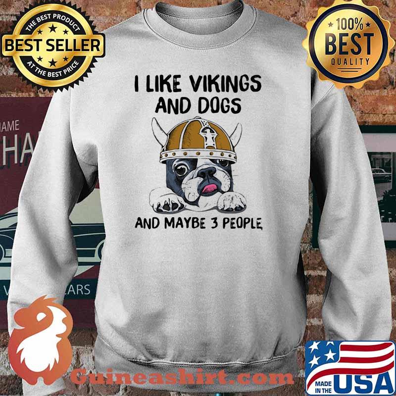 I like Vinking And Dogs And Maybe 3 People Shirt Sweater