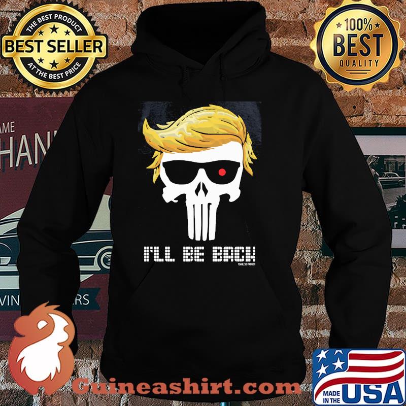 I'll be back fearless patriot punisher hair donald trump Hoodie