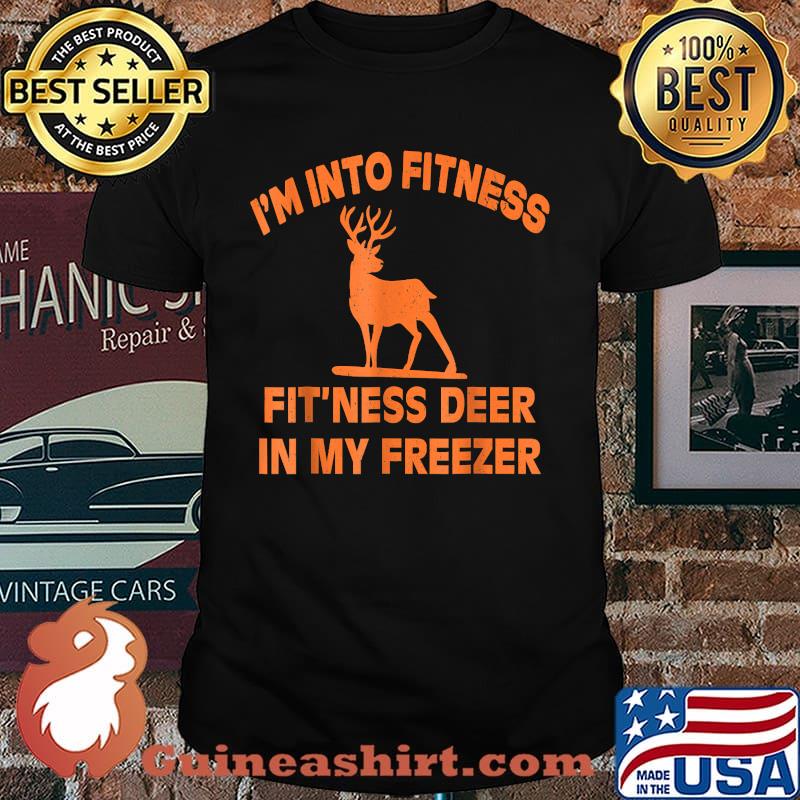 I'm Into Fitness Fit'Ness Deer In My Freezer Deer T-Shirt