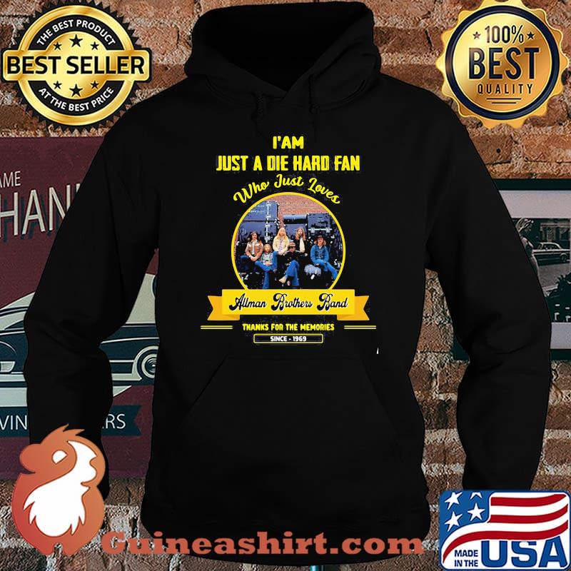 I'm Just A Die Hard Fan Who Just Loves The Allman Brothers Thanks For The Memories Since 1969 Shirt Hoodie