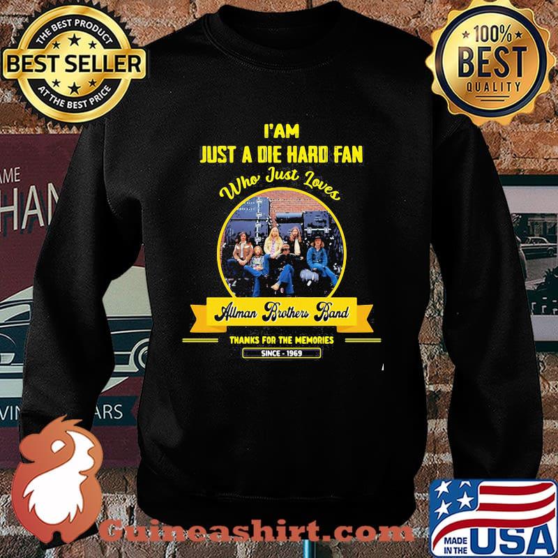 I'm Just A Die Hard Fan Who Just Loves The Allman Brothers Thanks For The Memories Since 1969 Shirt Sweater