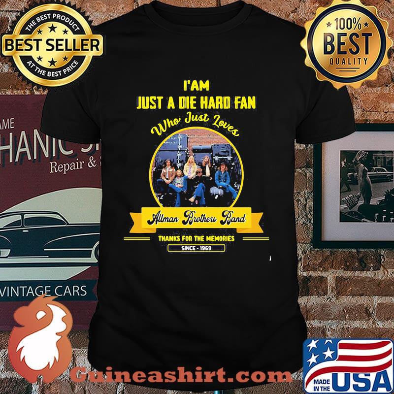 I'm Just A Die Hard Fan Who Just Loves The Allman Brothers Thanks For The Memories Since 1969 Shirt