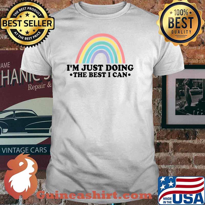 I'm Just Doing the Best I Can Cartoon Rainbow Shirt