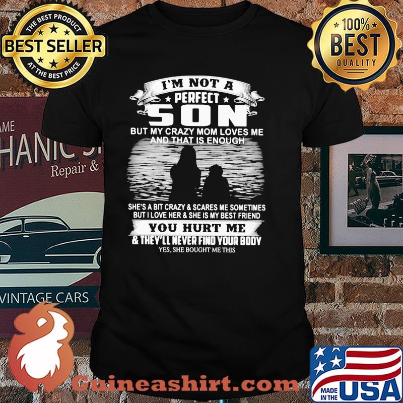 I'm not A Perfect Son But My Crazy Mom Loves Me And THat Is Enough Shirt