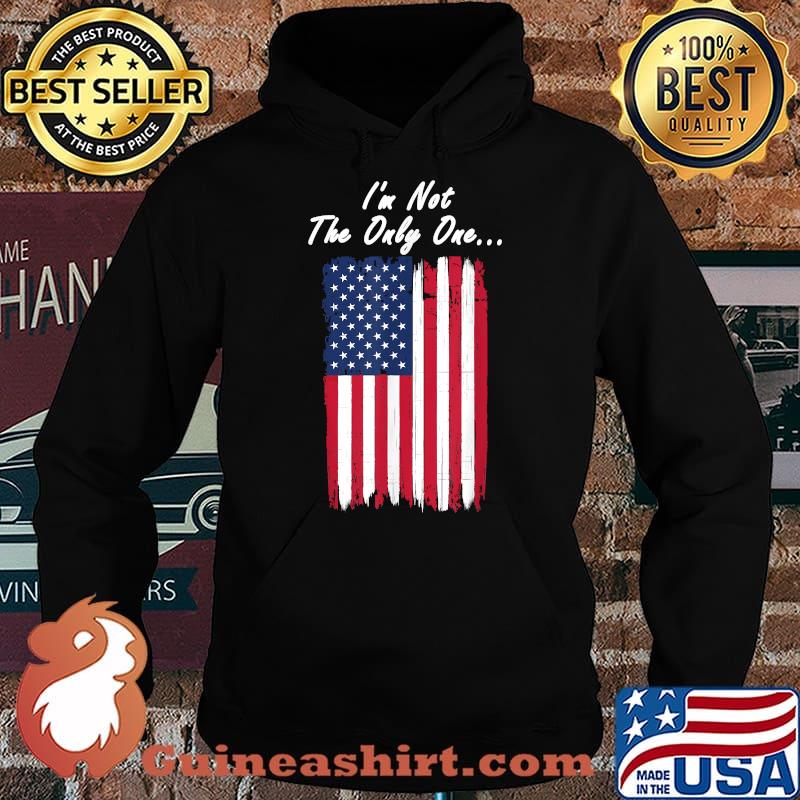 I'm Not The Only One patriotic flag USA T-Shirt Hoodie