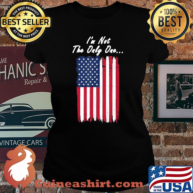 I'm Not The Only One patriotic flag USA T-Shirt Laides tee