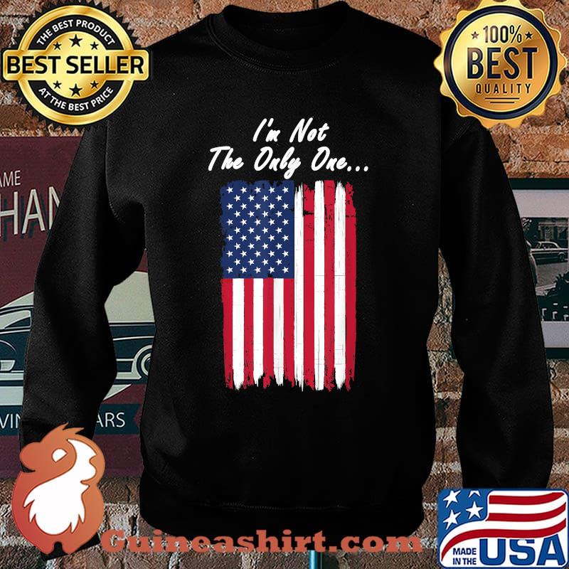 I'm Not The Only One patriotic flag USA T-Shirt Sweater