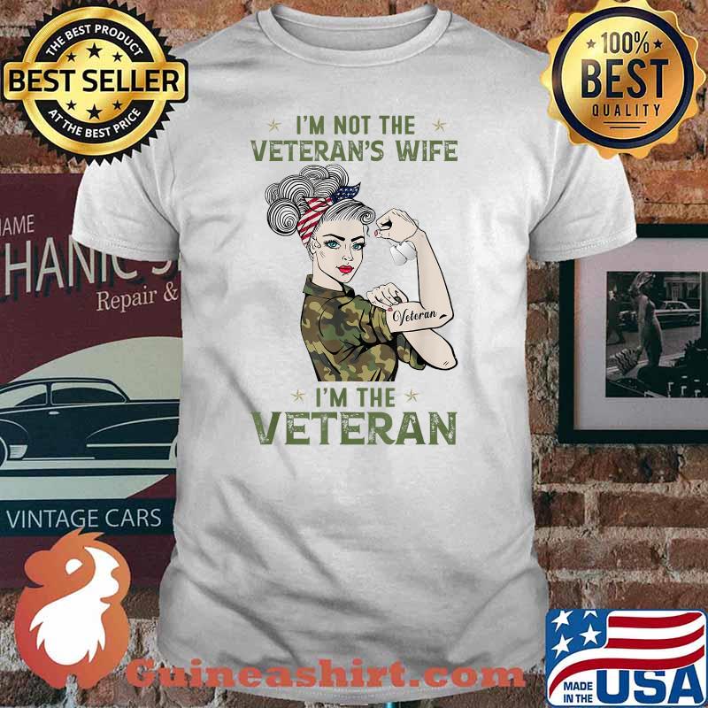 I'm Not The Veteran Wife , Im the Veteran American Flag T-Shirt