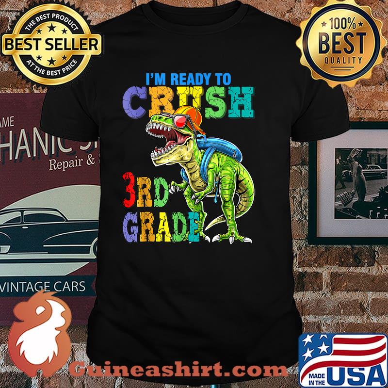 I'm Ready To Crush 3rd Grade Dinosaurs Shirt
