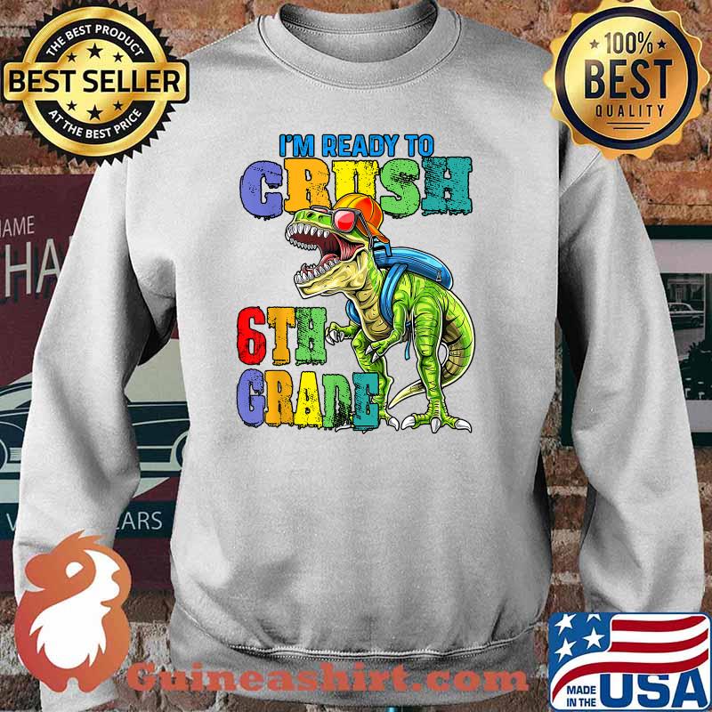 I'm ready to crush 6th Grade back to school 2021 2022 KIDS T-Shirt Sweater