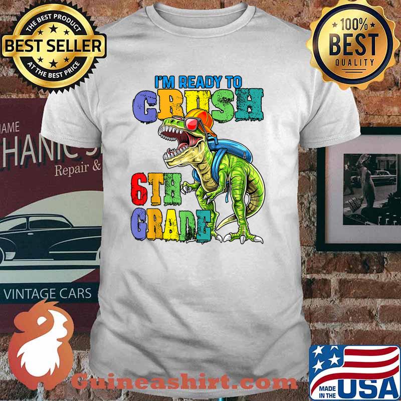 I'm ready to crush 6th Grade back to school 2021 2022 KIDS T-Shirt