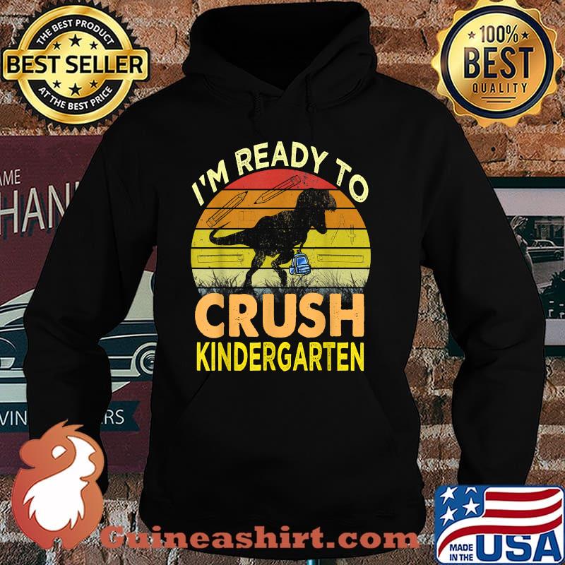 I'm Ready To Crush Kindergarten Dinosaur Back To School Vintage T-Shirt Hoodie