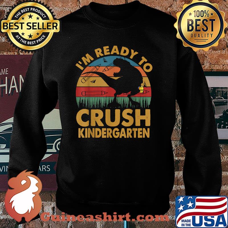I'm Ready To Crush Kindergarten Dinosaur Vintage Shirt Sweater