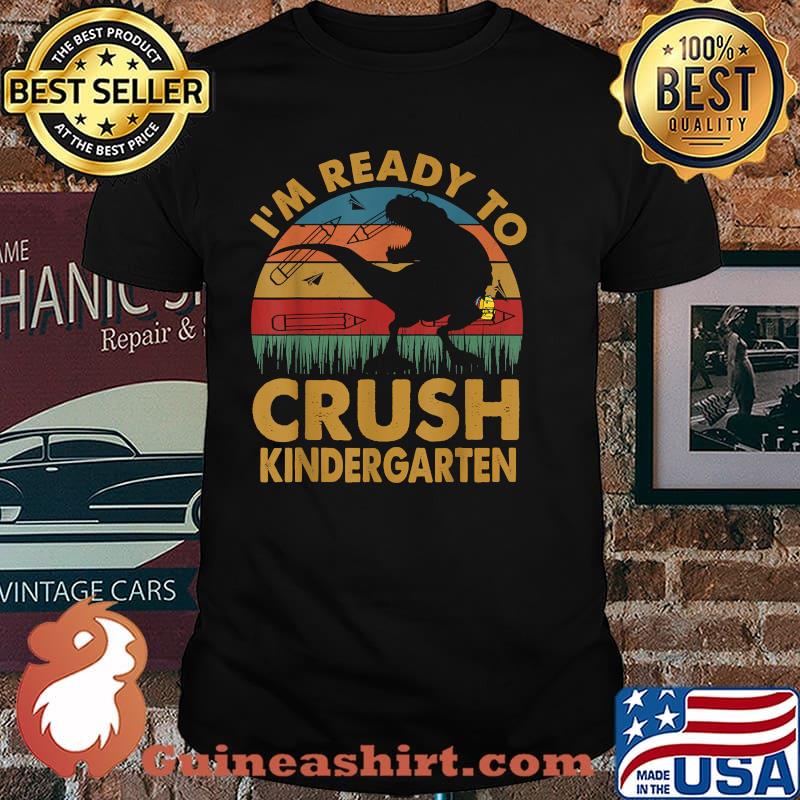 I'm Ready To Crush Kindergarten Dinosaur Vintage Shirt