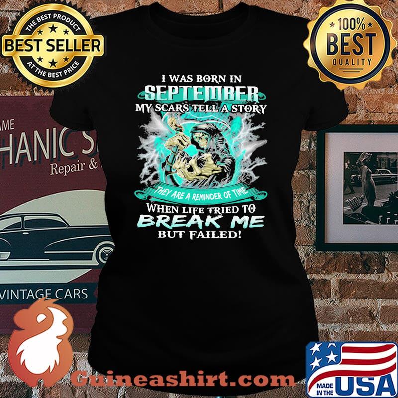 I Was Born In September My Scars Tell A Story When Life Tried To Break Me But Failed Skull Shirt Laides tee