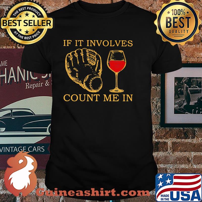 If it involves count me in baseball and wine shirt