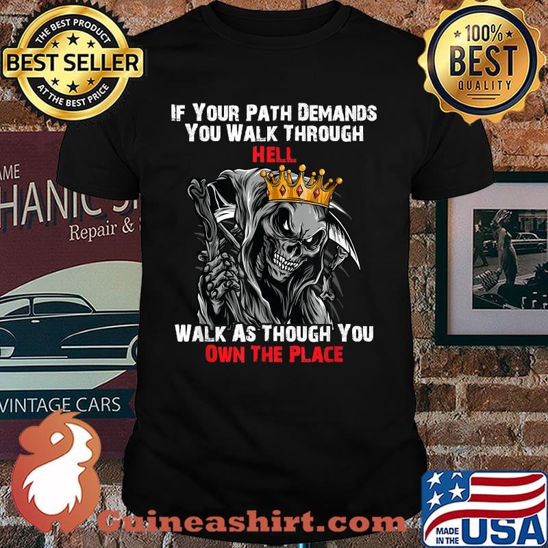 If Your Path Demands You Walk Through Hell Skeleton T-Shirt