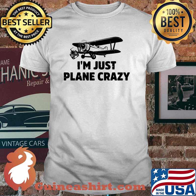 Im just plabe crazy shirt