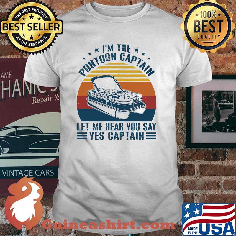 Im the pontoon captain let me hear you say yes captain vintage sunset shirt