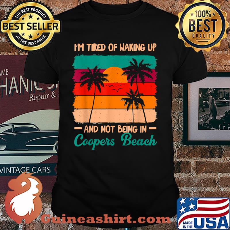 Im Tired of Waking up Not Being in Coopers Beach Vintage Sunset T-Shirt