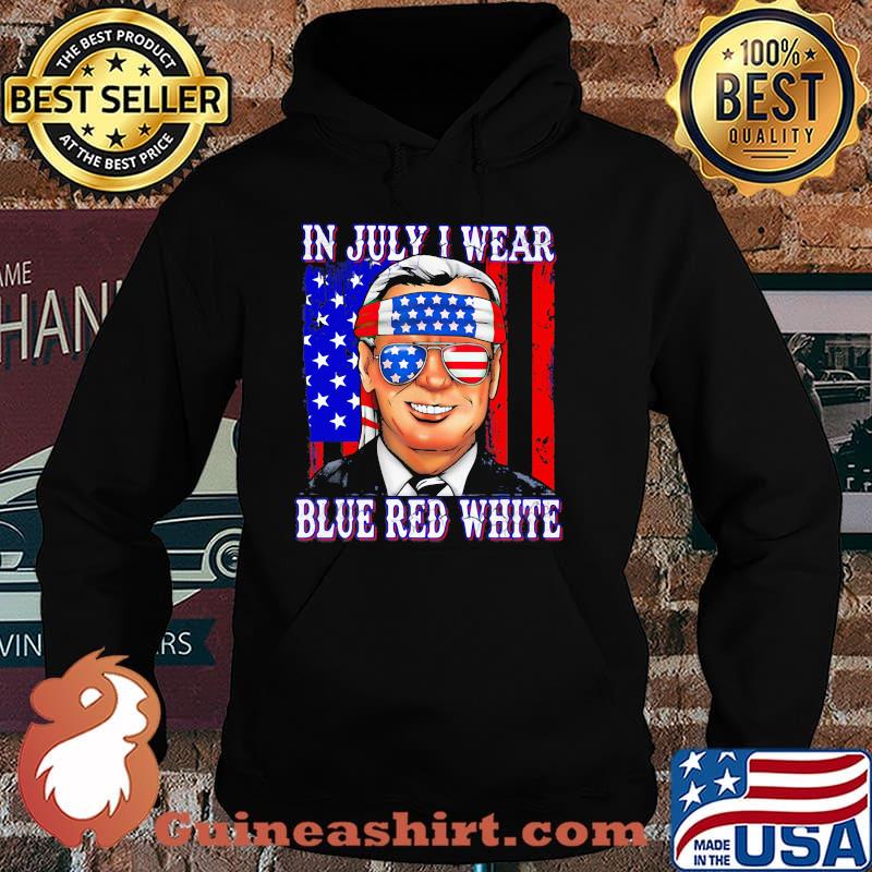 In July I Wear Blue Red White Joe Biden Shirt Hoodie