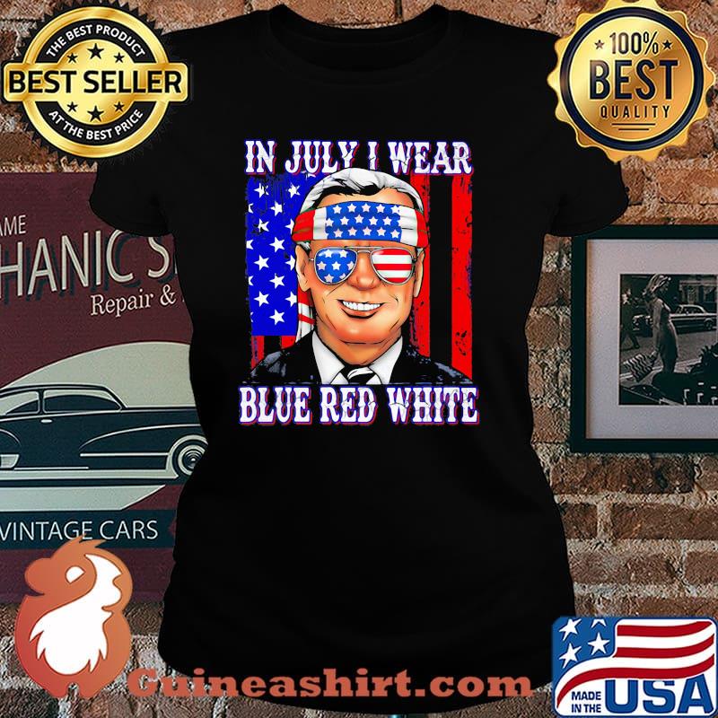 In July I Wear Blue Red White Joe Biden Shirt Laides tee