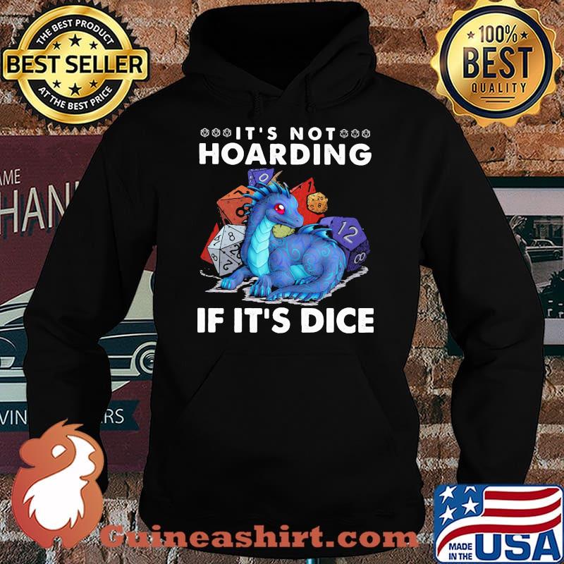 IT's Not Hoarding If It's Dice Dragon Shirt Hoodie