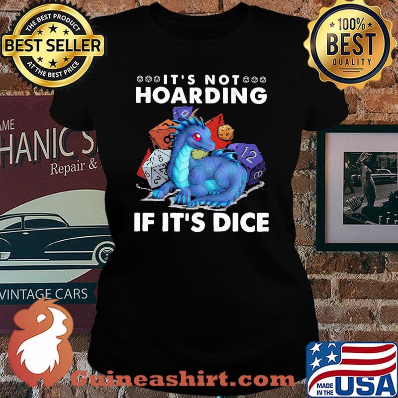 IT's Not Hoarding If It's Dice Dragon Shirt Laides tee