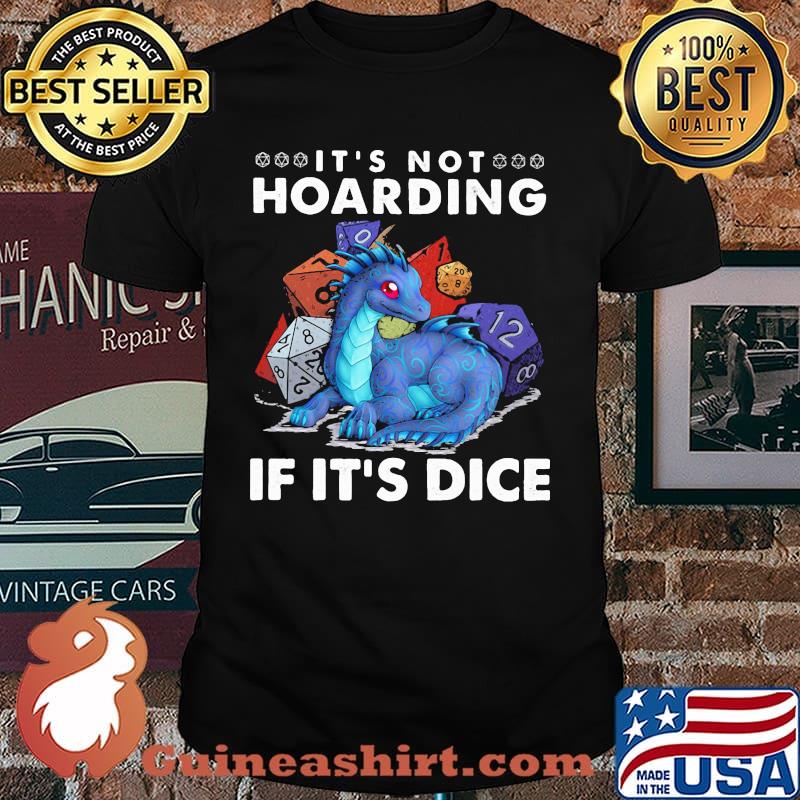 IT's Not Hoarding If It's Dice Dragon Shirt