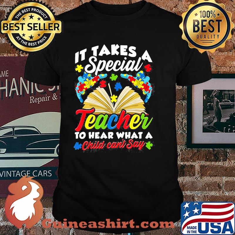 It takes a special teacher to hear what a child can't say autism awareness shirt