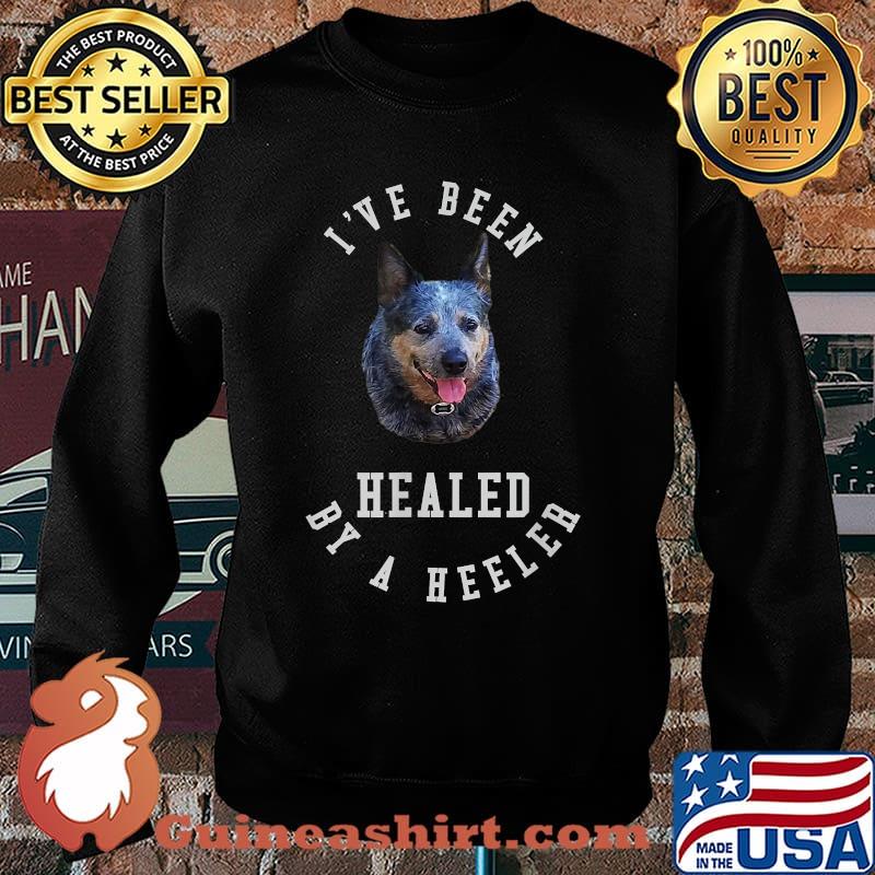 I’ve Been Healed By A Blue Heeler Australian Cattle Dog T-Shirt Sweater