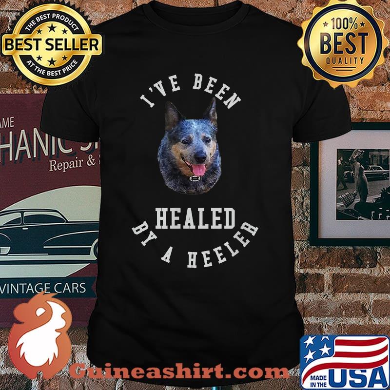 I’ve Been Healed By A Blue Heeler Australian Cattle Dog T-Shirt